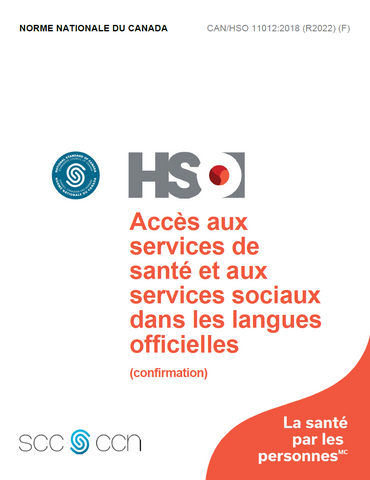 Accès aux services de santé et aux services sociaux dans les langues officielles (confirmation) - CAN/HSO 11012:2018 (R2022) (F)